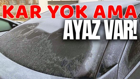 Kar yok ama ayaz var