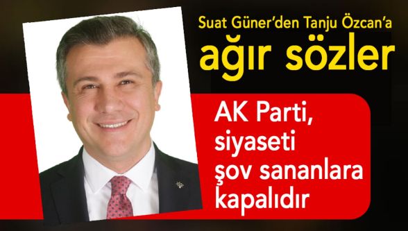 Suat Güner'den Tanju Özcan'a sert sözler: “Davet edilmediğin düğüne ‘gelmem' demeye benzer”