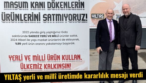 Yıltaş'tan yerli ve millî üretim vurgusu