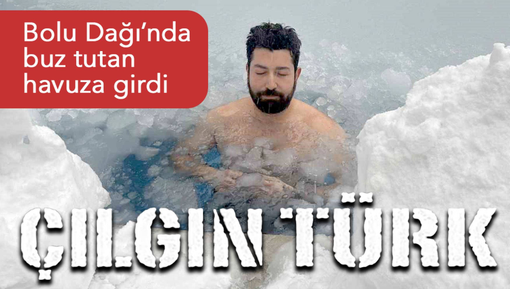Bolu Dağı'nda eksi 10 derecede soğuk suya girdi