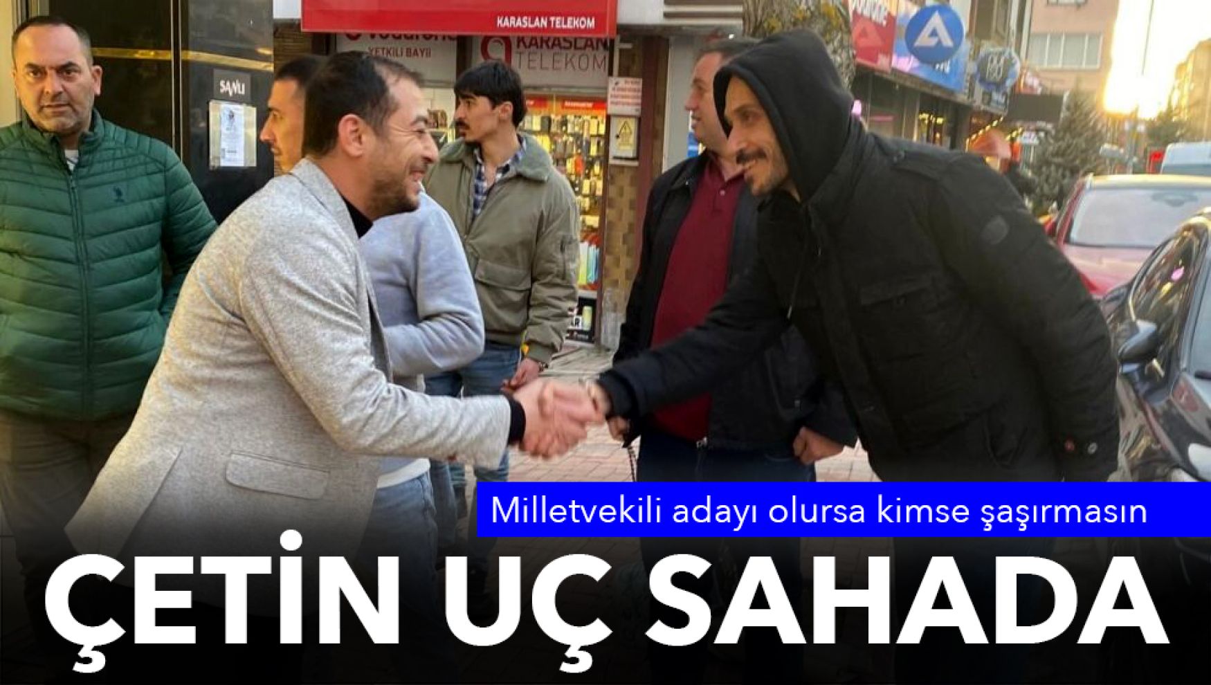 Çetin Uç sahada… Milletvekili adayı olursa kimse şaşırmasın