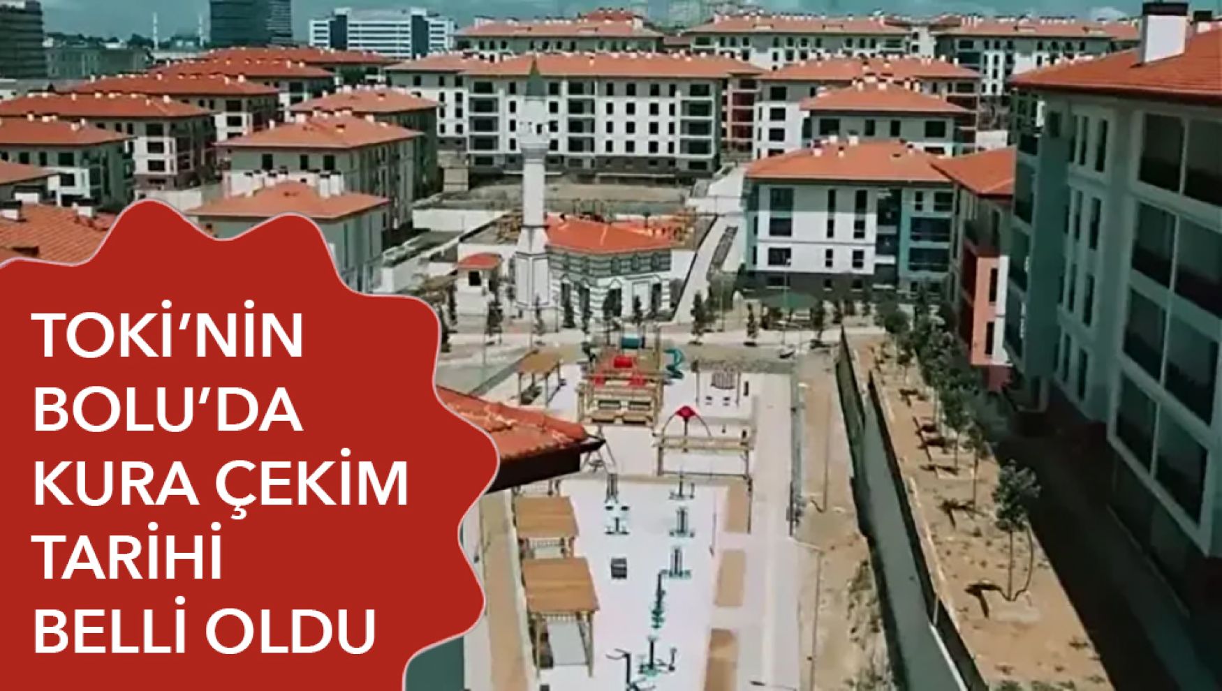 TOKİ Bolu kura çekimi 12 Şubat'ta yapılacak: Saat ve detaylar belli oldu