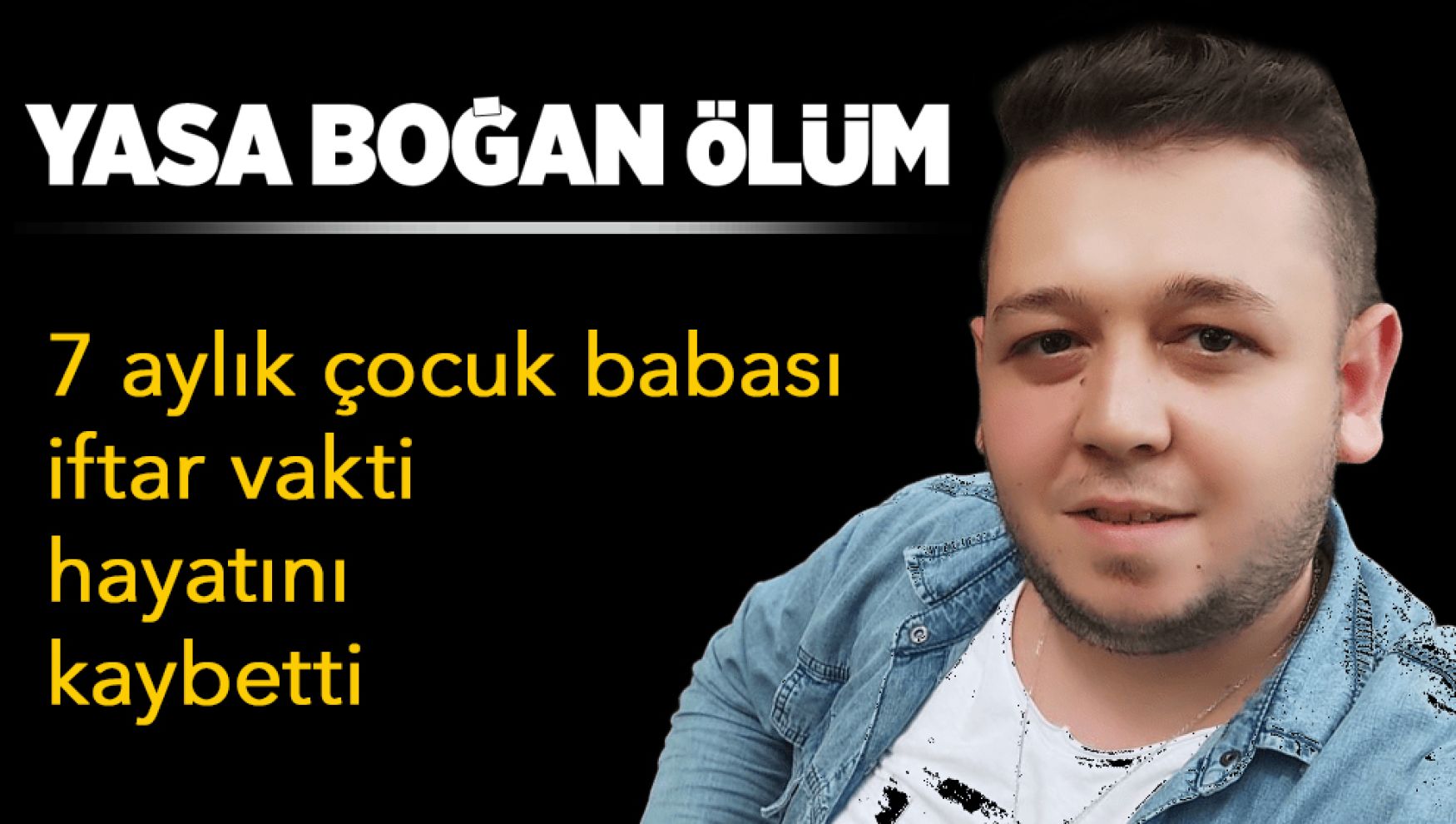 Bolu'da genç baba iftar vakti hayatını kaybetti