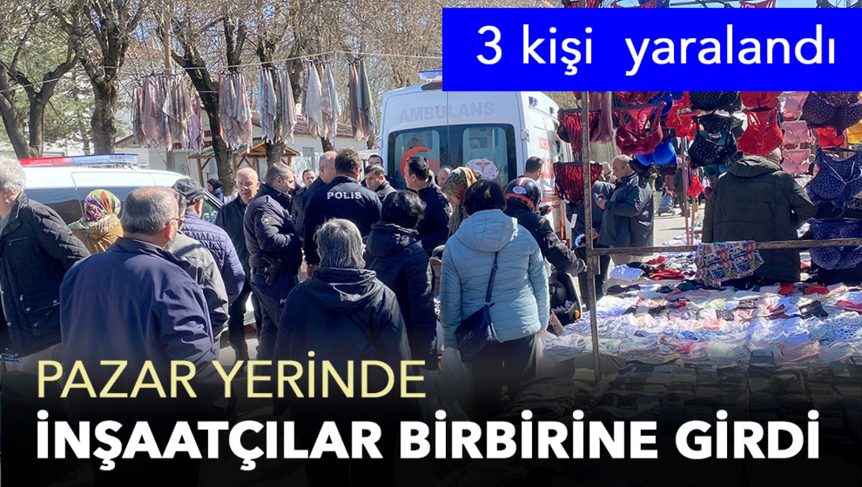 Bolu'da pazarda sopalı kavga: 3 yaralı