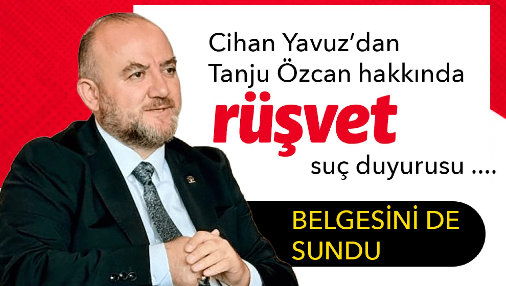 Cihan Yavuz'dan Tanju Özcan hakkında “rüşvet” suç duyurusu