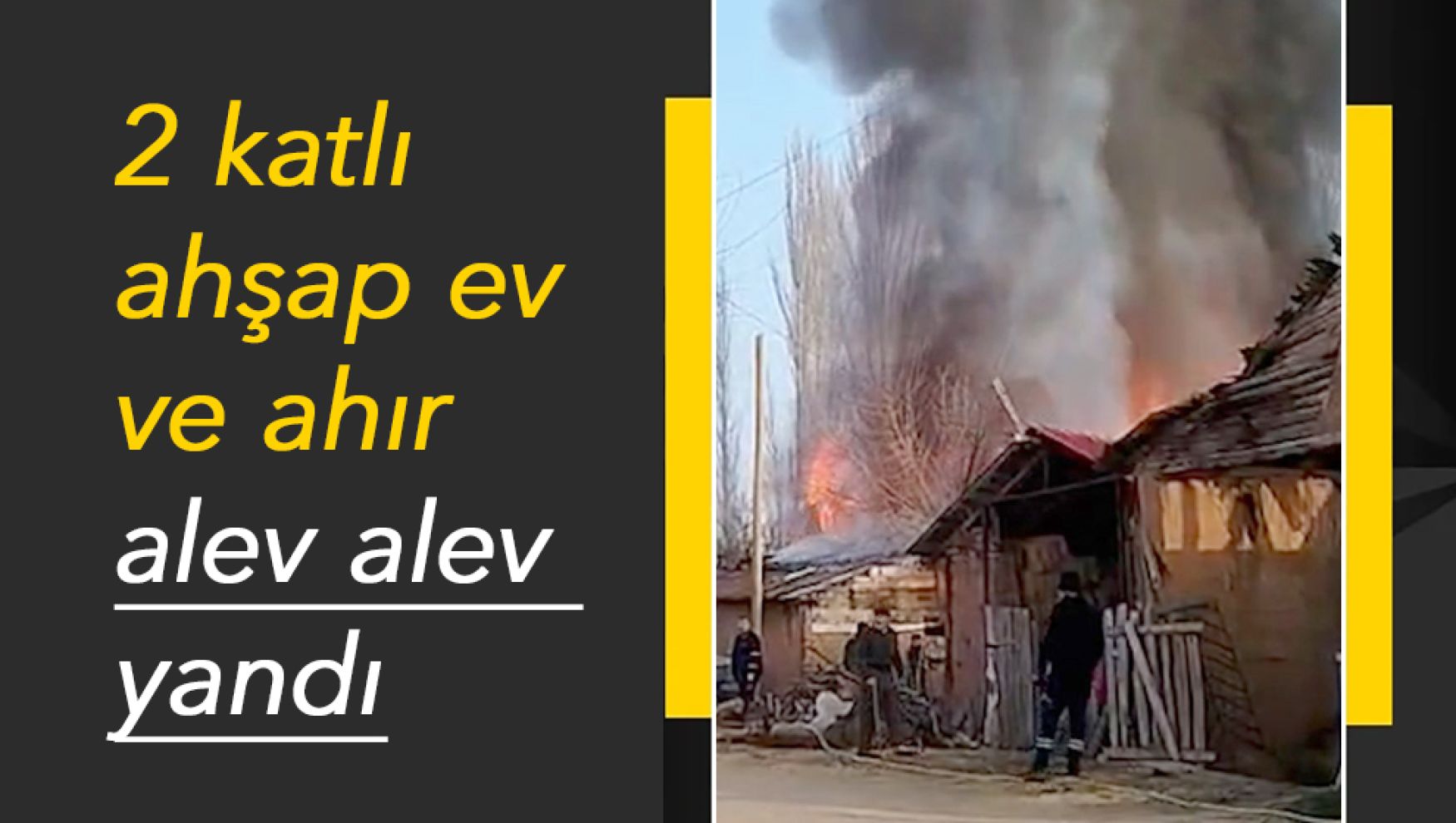 Göynük'te iki katlı ahşap ev ve ahır alevlere teslim oldu