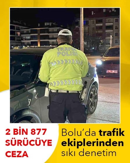 Bolu'da bir haftada 2 bin 877 sürücüye trafik cezası kesildi