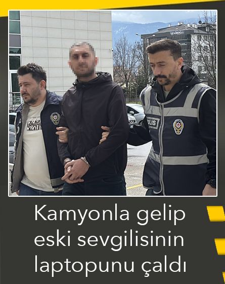 Kamyon çaldı, eski sevgilisinin evini soydu!