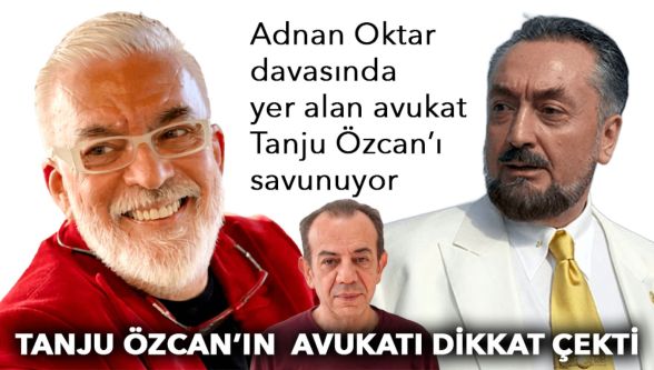 Adnan Oktar davasında yer alan avukat, Tanju Özcan'ı savunuyor