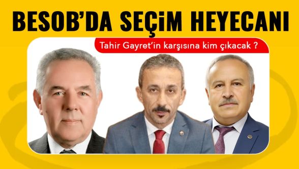 BESOB seçiminde sürpriz mi geliyor? Kulisler hareketlendi