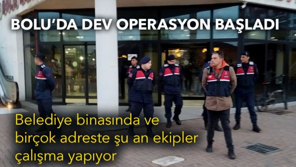 Bolu'da dev oparsyon başladı