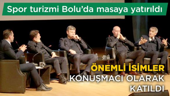 Bolu'da spor turizmi çalıştayı: “Şehir büyük bir potansiyele sahip”