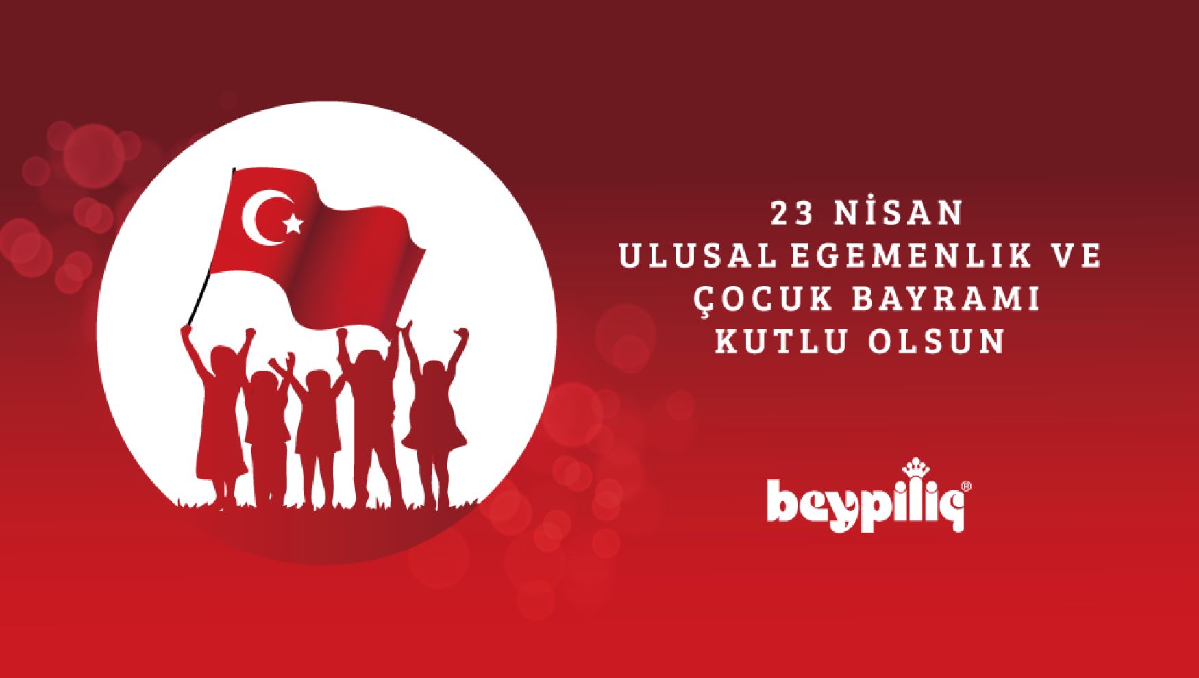 Beypiliç 23 Nisan Ulusal Egemenlik ve Çocuk Bayramını kutlar