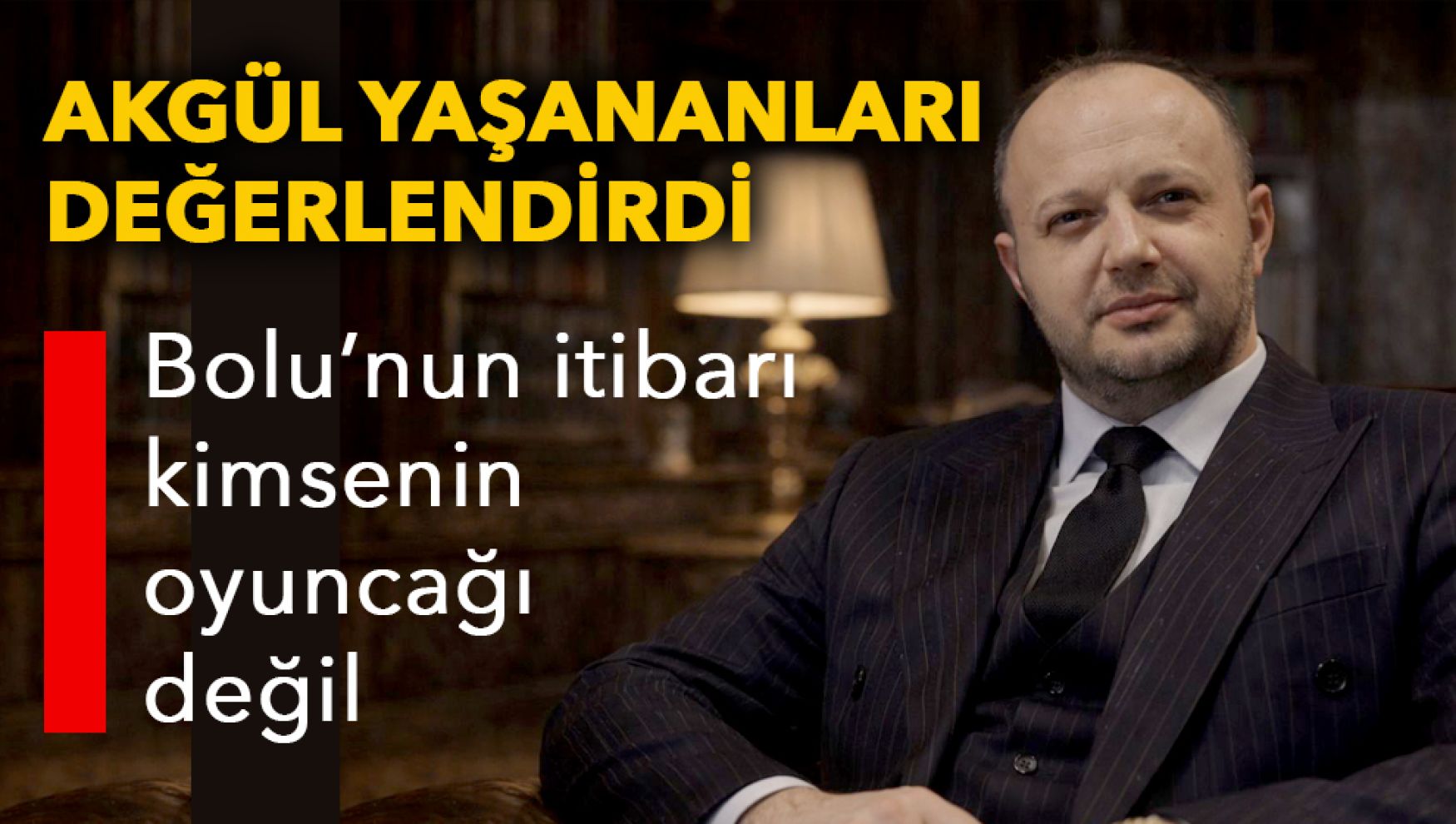 “Bolu sahipsiz değil!” Akgül'den sert çıkış