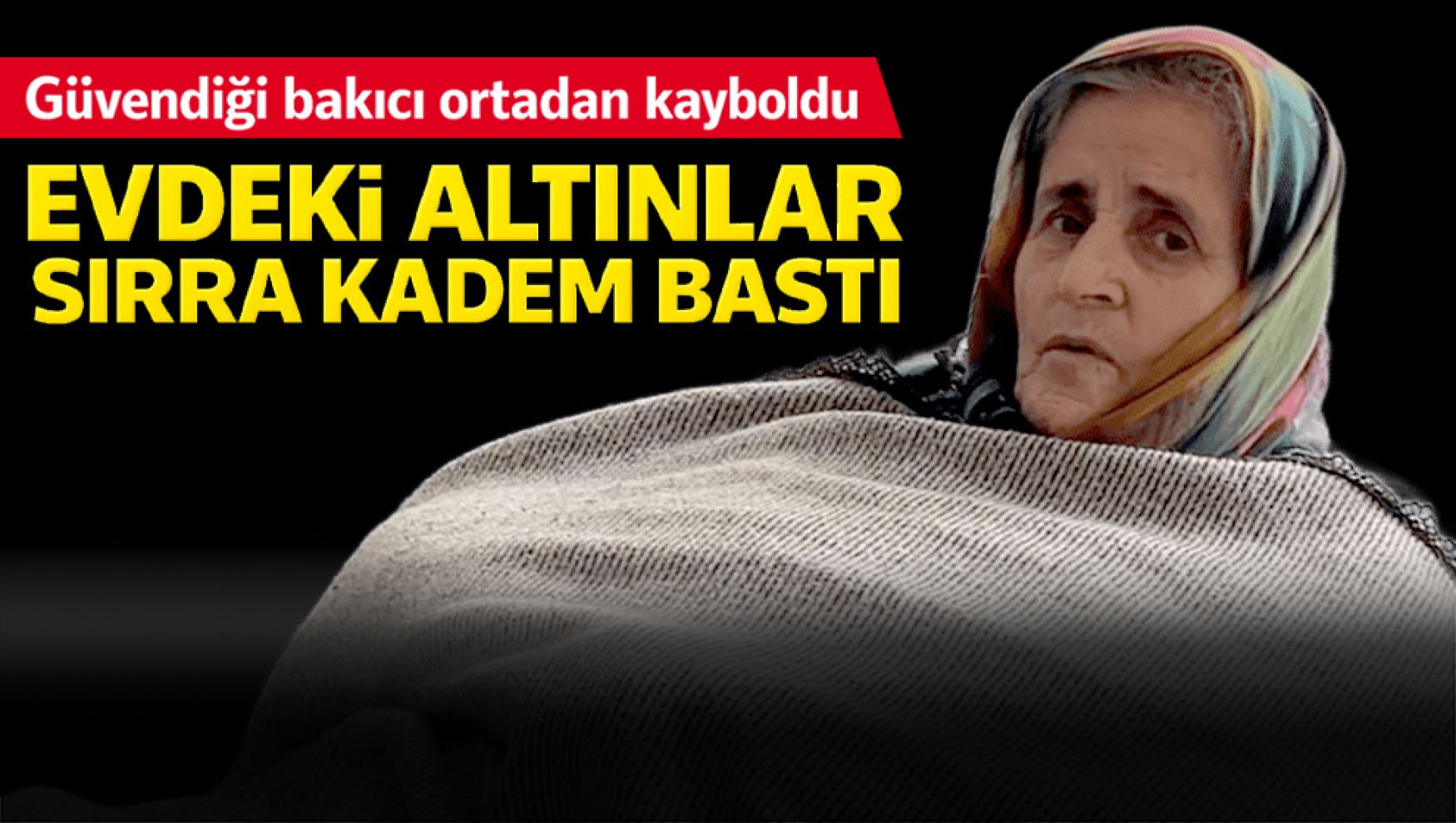 Bolu'da bakıcı iddiası: Altınlar kayboldu, ortadan kayboldu