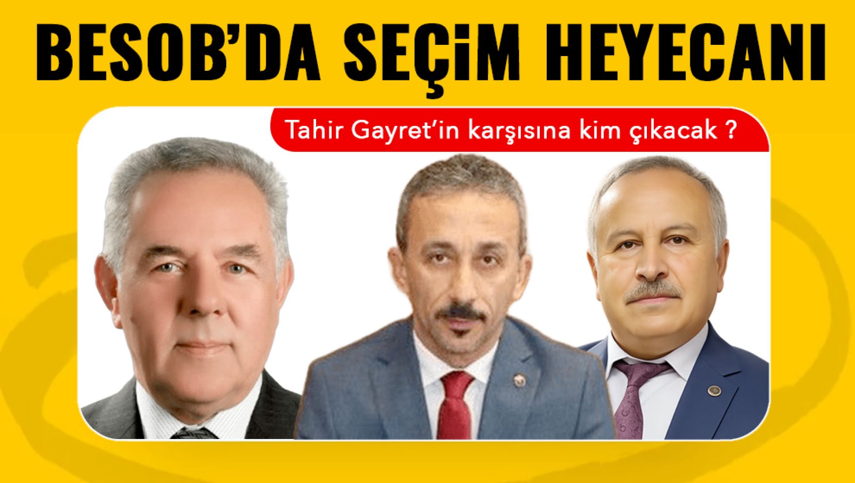 BESOB seçiminde sürpriz mi geliyor? Kulisler hareketlendi