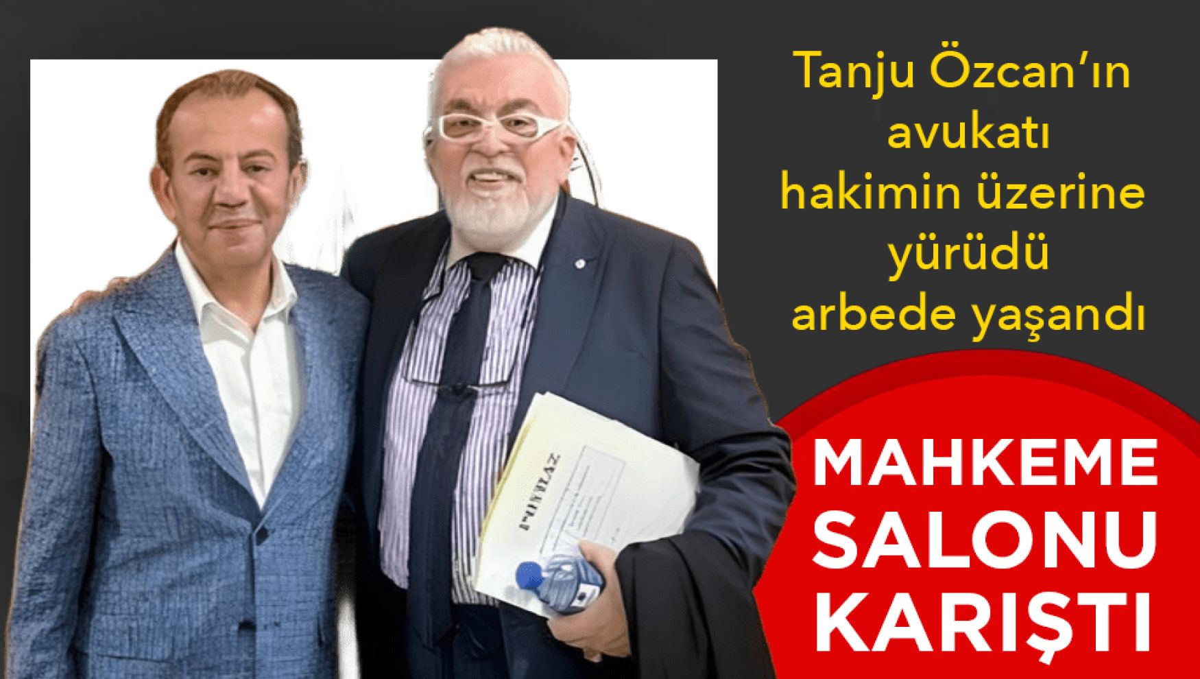 Mahkeme salonu karıştı: Avukat hakimin üzerine yürüdü