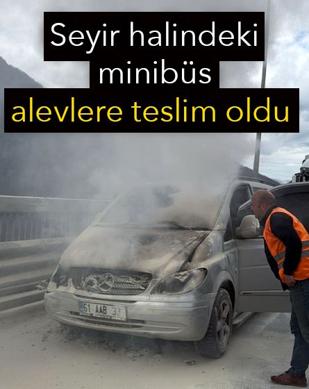 Bolu'da seyir halindeki minibüs alevlere teslim oldu