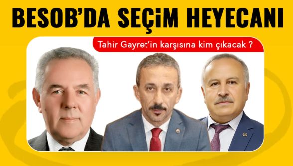 BESOB seçiminde sürpriz mi geliyor? Kulisler hareketlendi