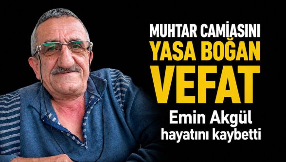Bolu'nun en eski muhtarlarından Emin Akgül hayatını kaybetti