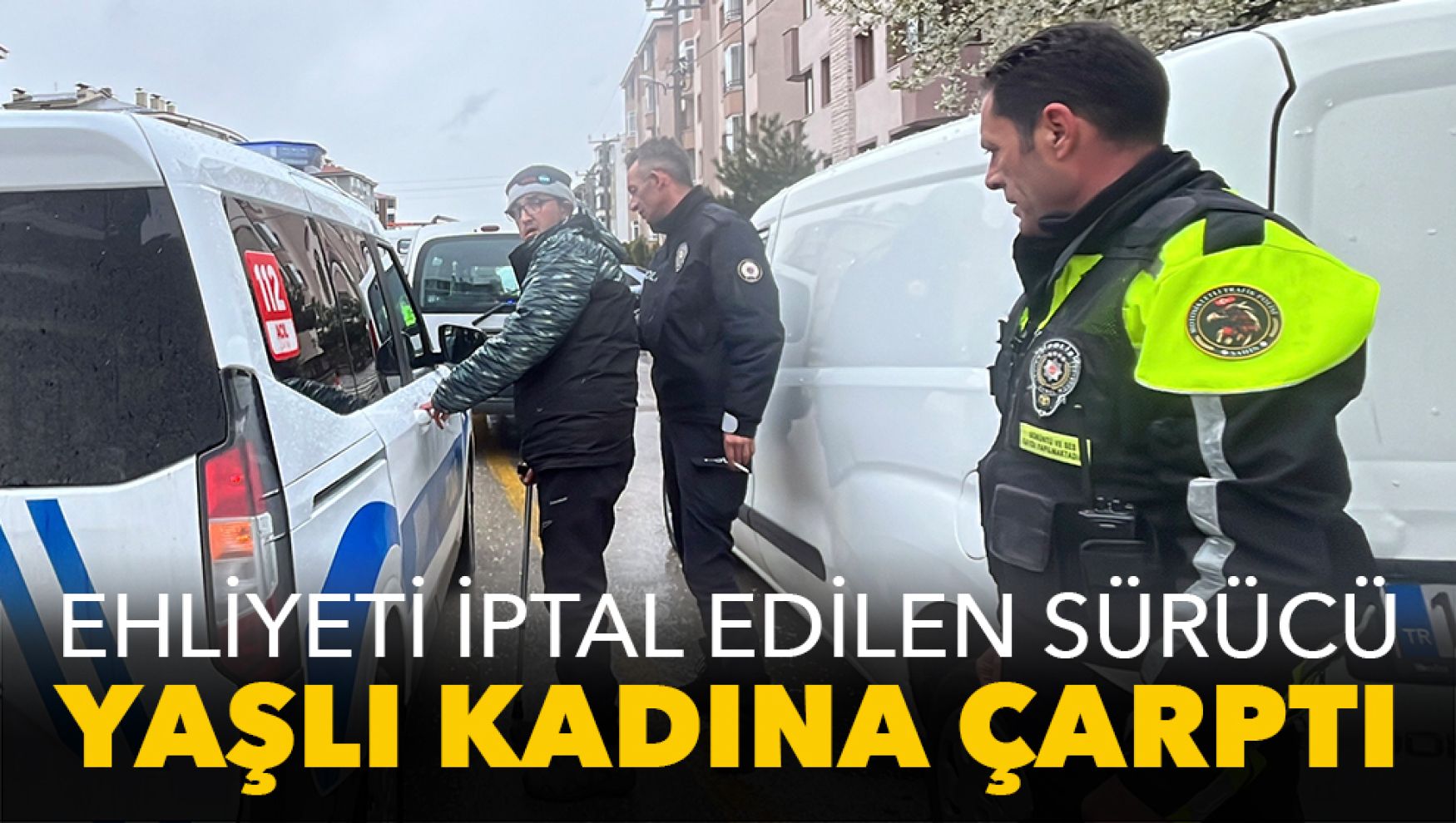 Ehliyeti iptaldi, direksiyon başına geçti: Yaşlı kadına çarptı