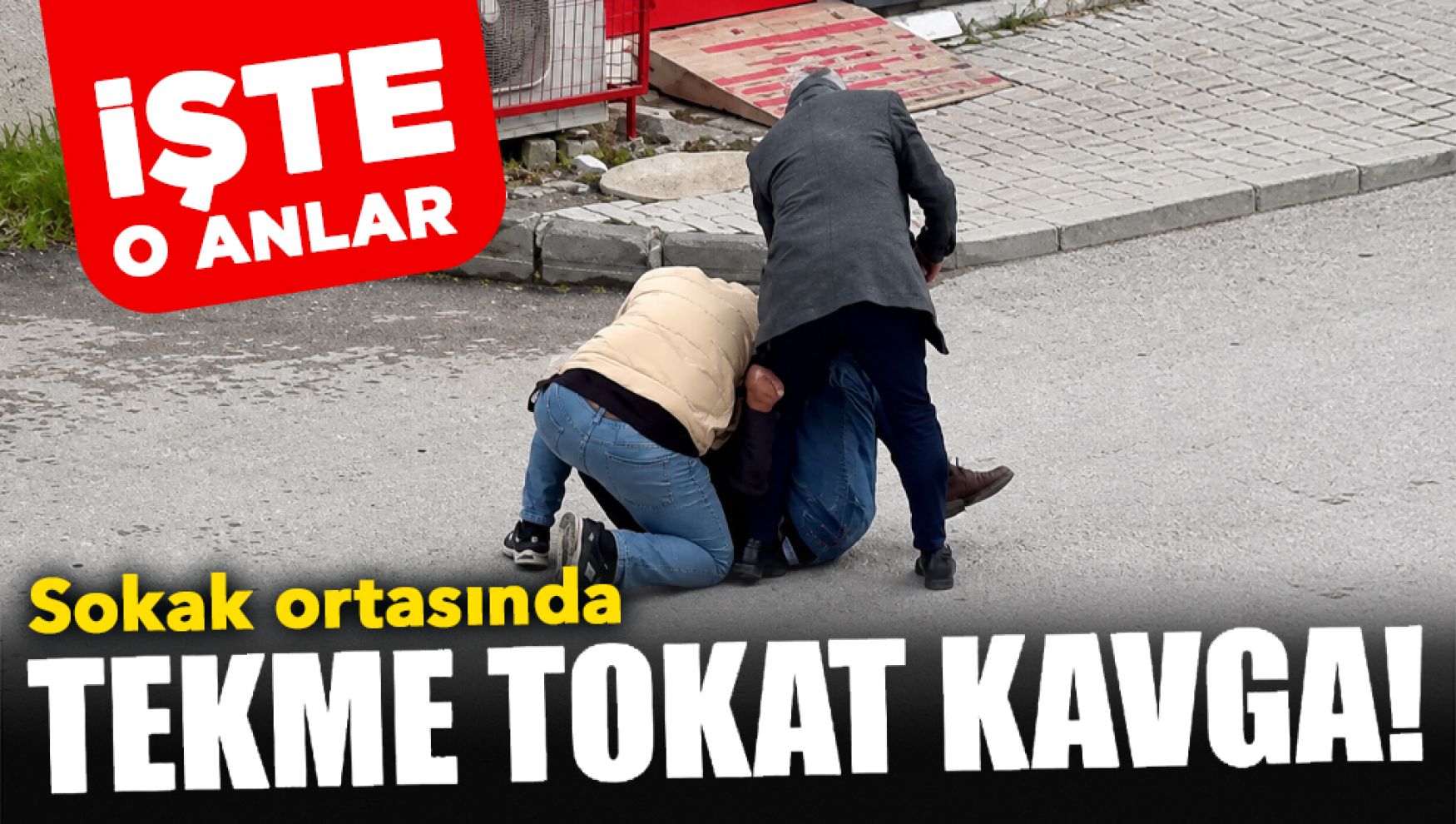 Sokak ortasında dehşet: 2 kişi yere yatırıp darp etti