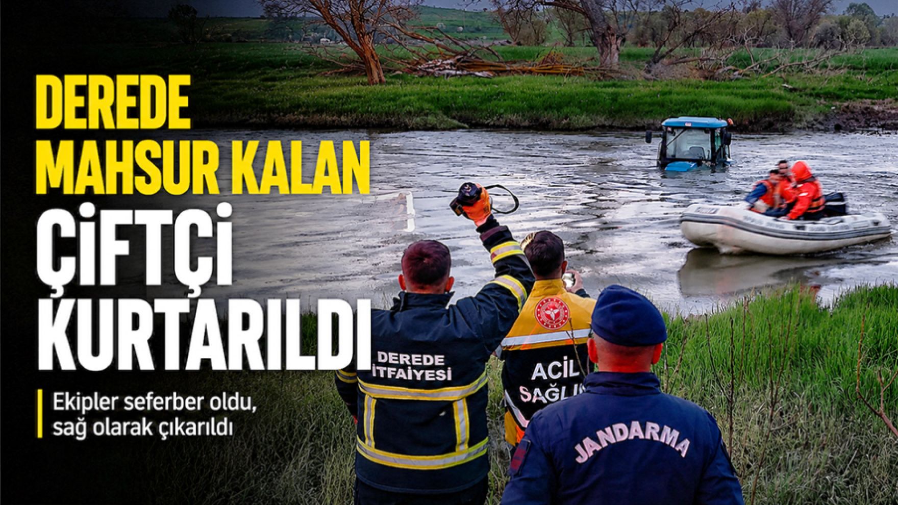Yükselen derede traktörüyle mahsur kaldı