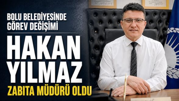 Bolu Belediyesi'nde görev değişimi: Hakan Yılmaz zabıta müdürü oldu