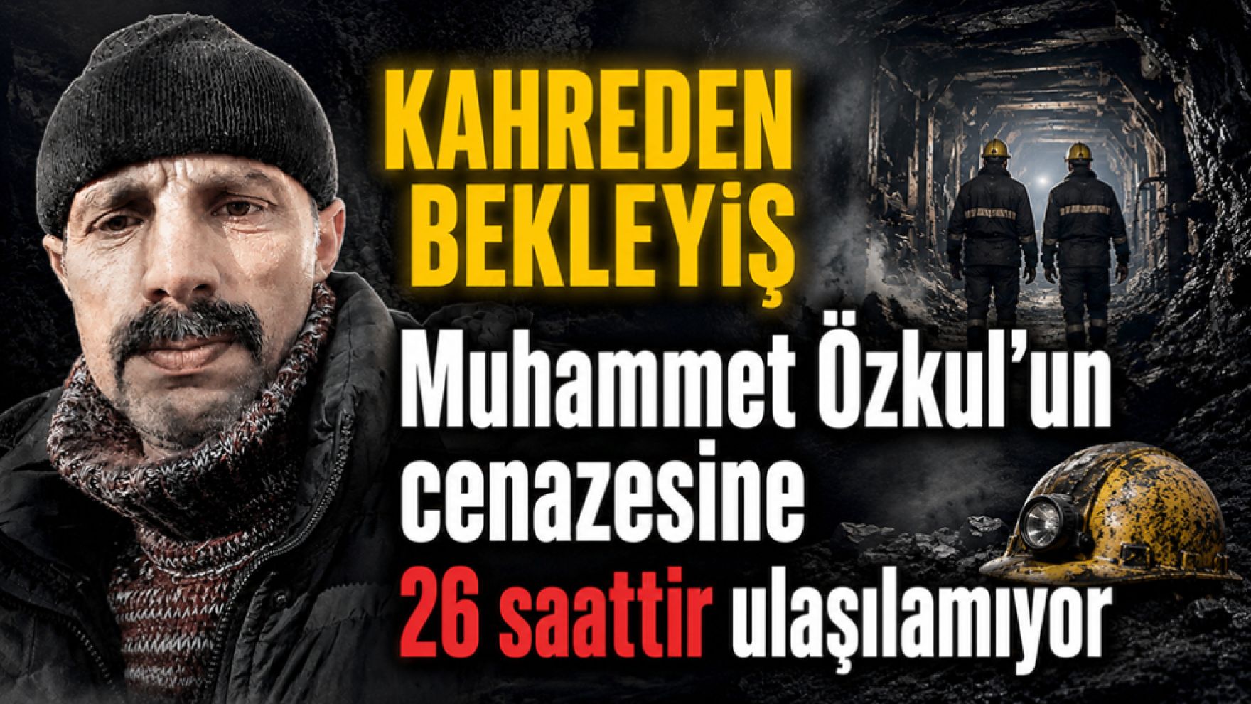 26 saattir sürüyor! Madende acı bekleyiş devam ediyor