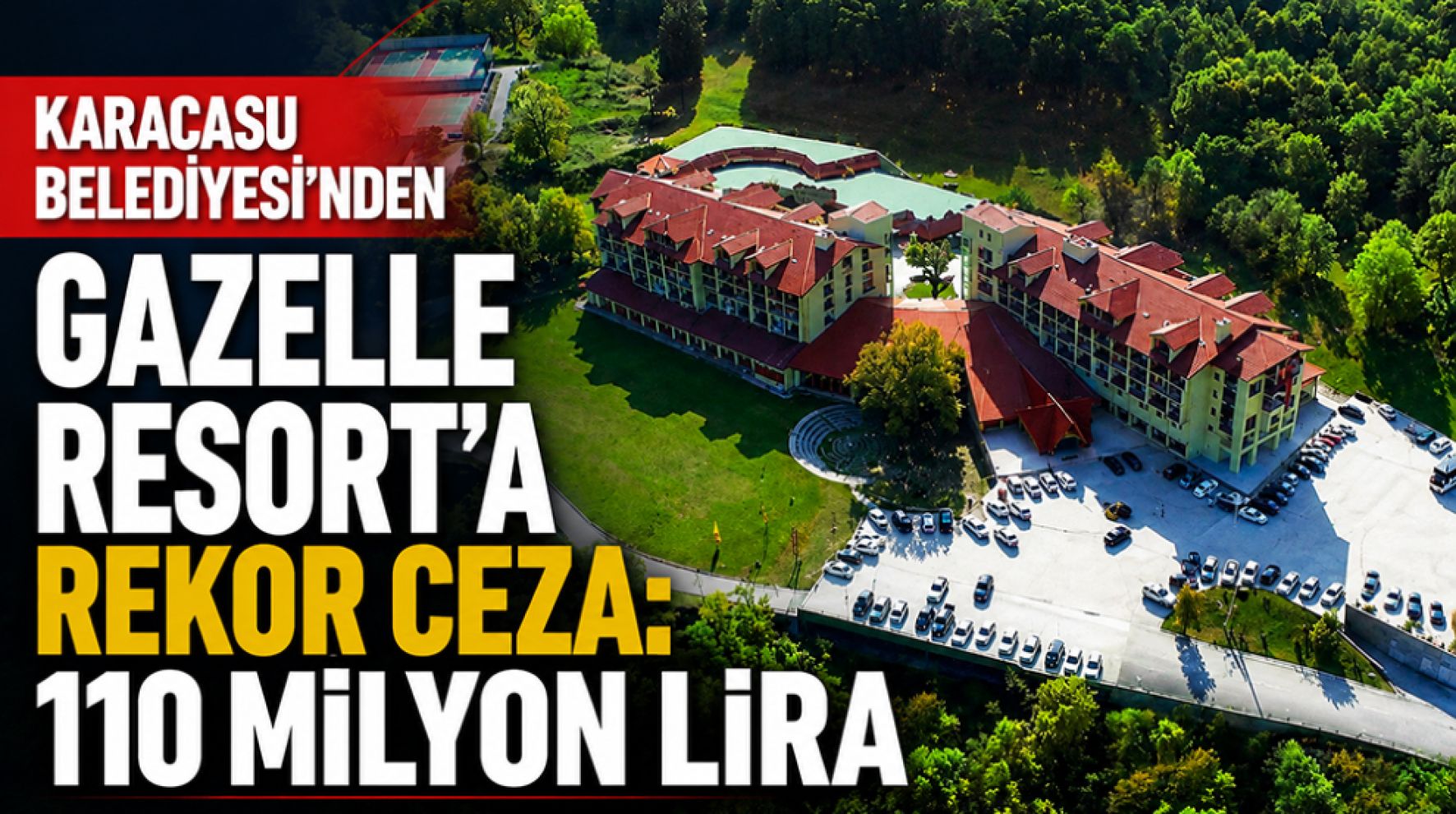 Gazelle Resort'a 110 milyon liralık ceza