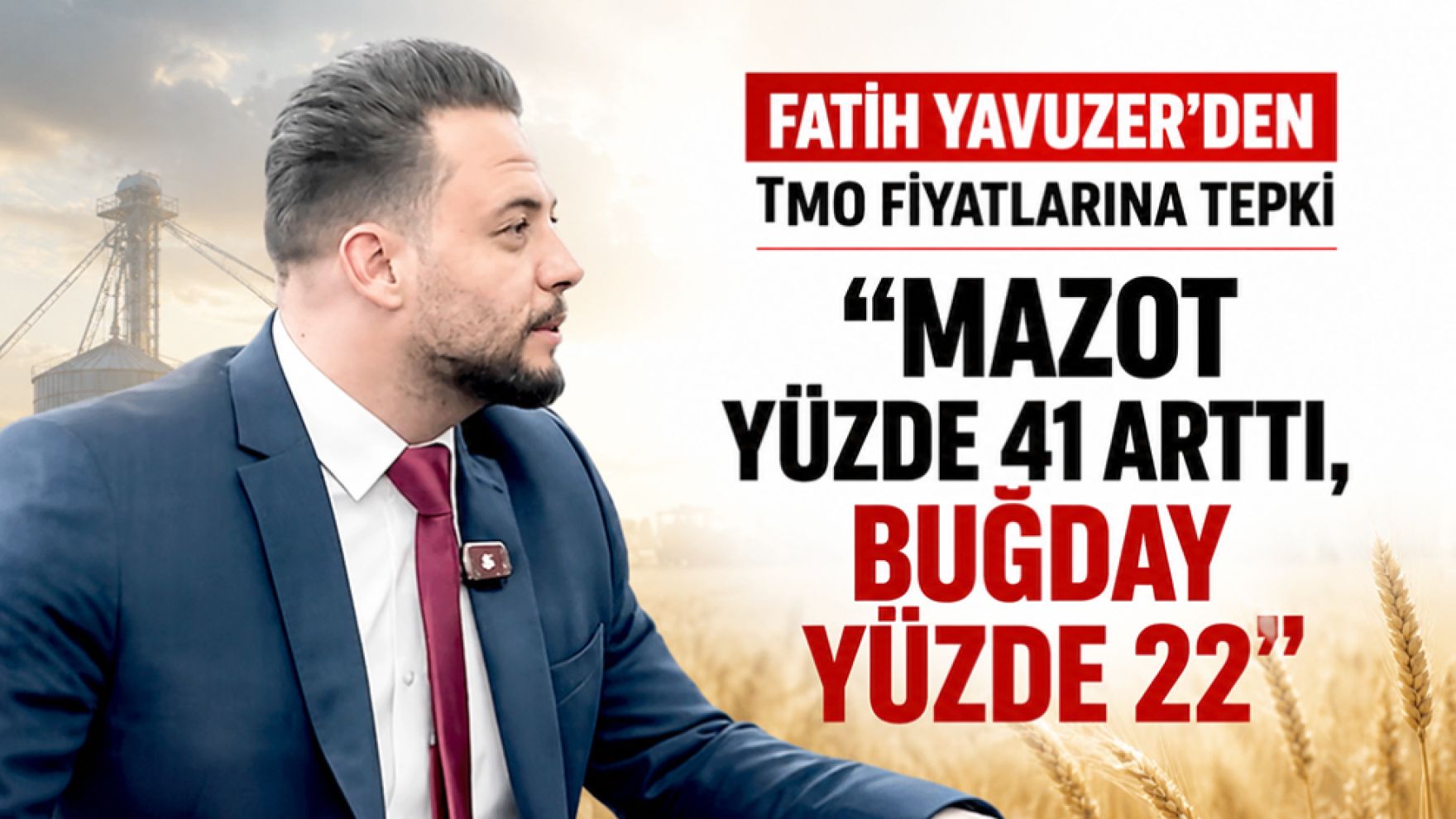 Muhtar Fatih Yavuzer'den TMO fiyatlarına tepki: Çiftçi bu rakamlardan memnun değil