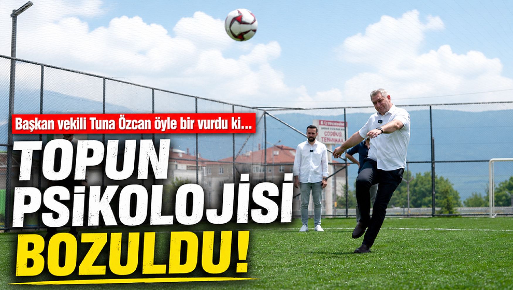 Tuna Özcan vurdu, top kayboldu !