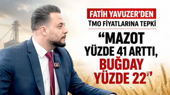 Muhtar Fatih Yavuzer'den TMO fiyatlarına tepki: Çiftçi bu rakamlardan memnun değil