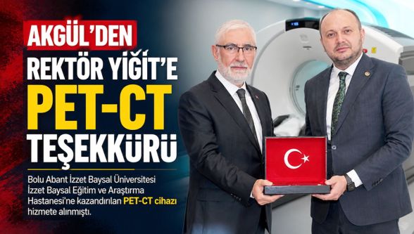 Akgül'den Rektör Yiğit'e PET-CT teşekkürü