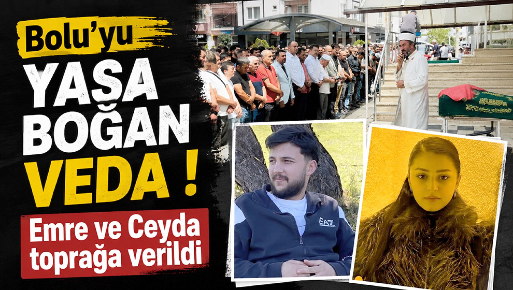 Bolu'yu yasa boğan veda! Emre ile Ceyda son yolculuklarına uğurlandı