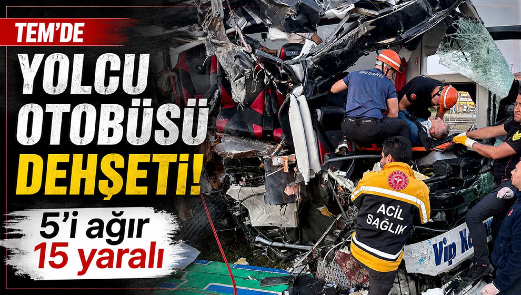 TEM'de yolcu otobüsü dehşeti! 5'i ağır 15 yaralı