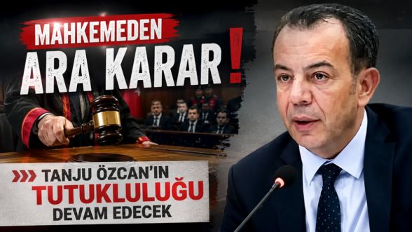 Mahkemeden ara karar! Tanju Özcan'ın tutukluluğu devam edecek