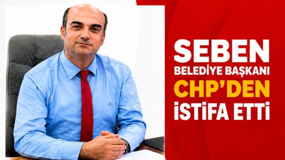 Seben Belediye Başkanı ve meclis üyeleri istifa etti