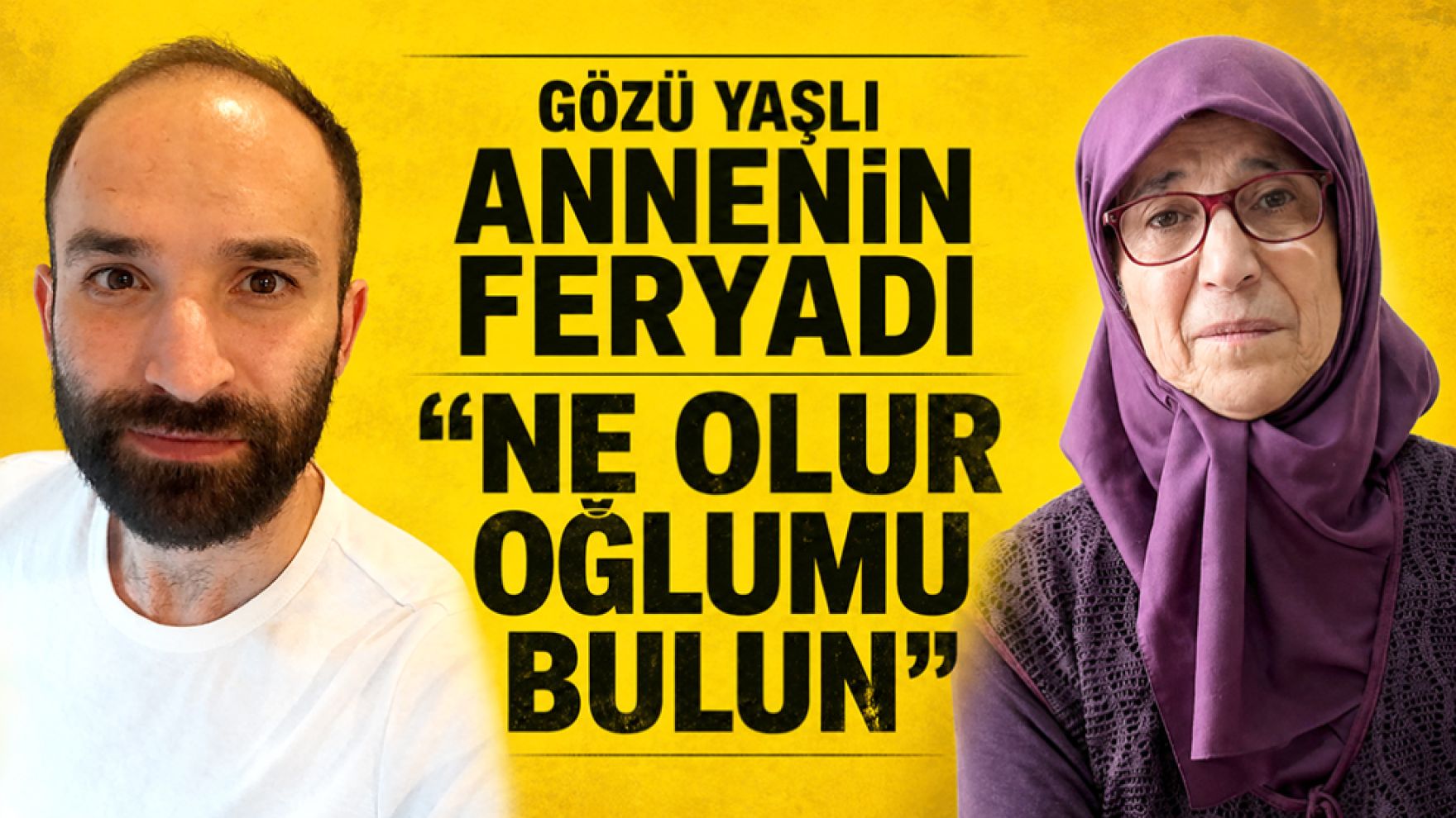 "Anne beni kurtar" dedi, sırra kadem bastı! Gözü yaşlı anne oğlundan 13 gündür haber alamıyor