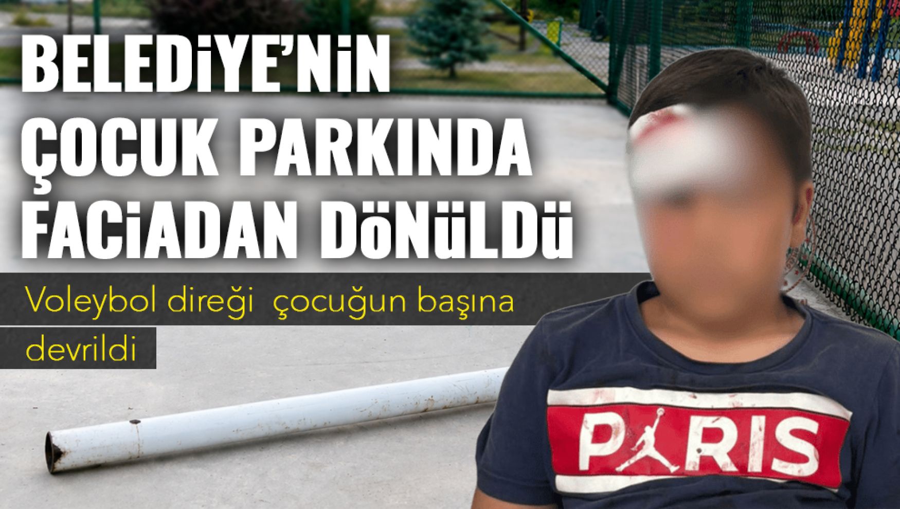 Çocuk parkında faciadan dönüldü! İddiaya göre voleybol direği çocuğun başına devrildi