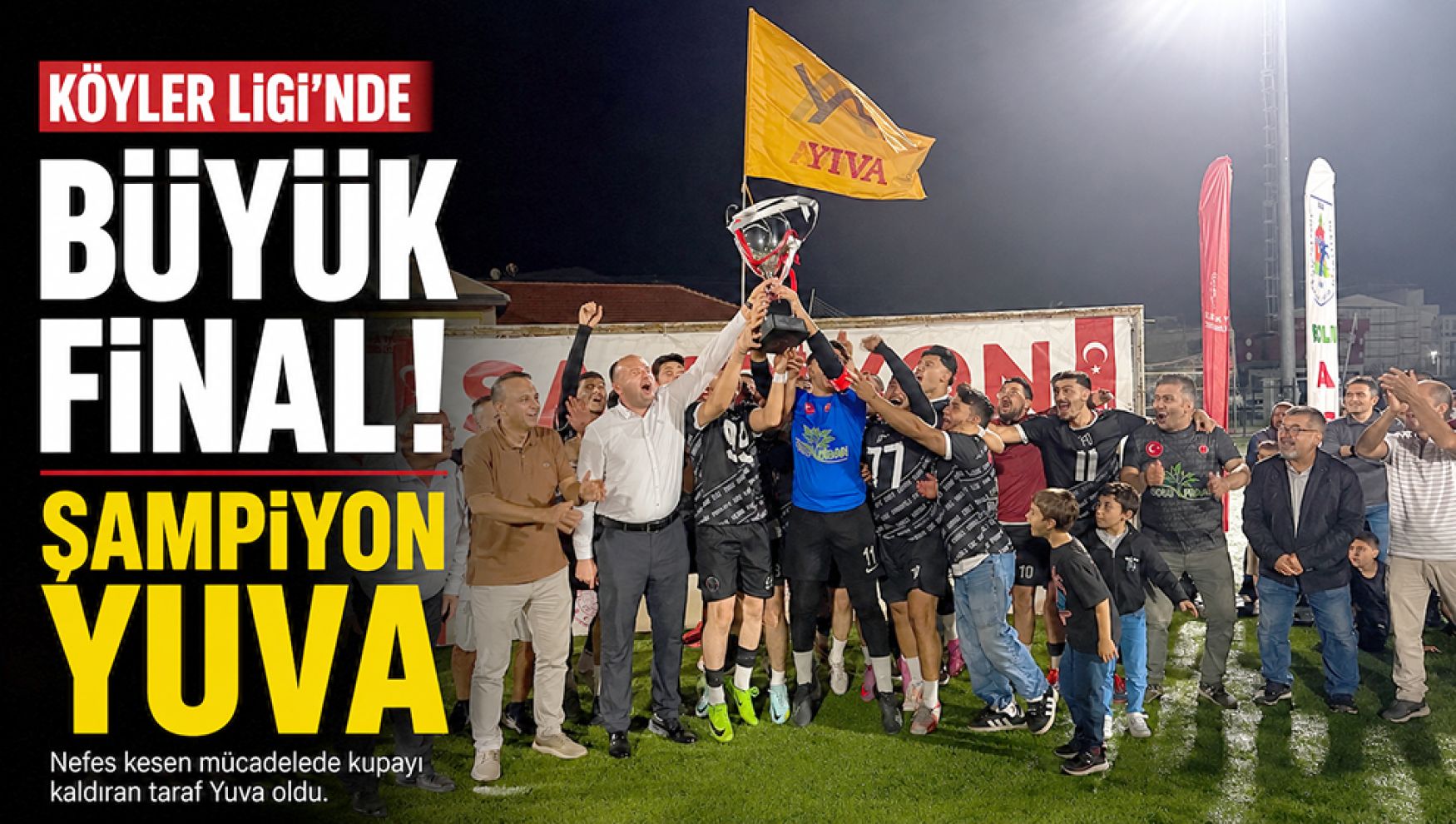 Köyler sahaya indi, kupayı Yuva kaldırdı! Şampiyona 240 bin liralık ödül yağdı