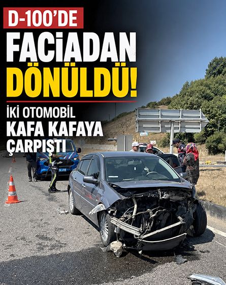 D-100'de kafa kafaya çarpıştılar! Kazadan şans eseri yara almadan çıktılar