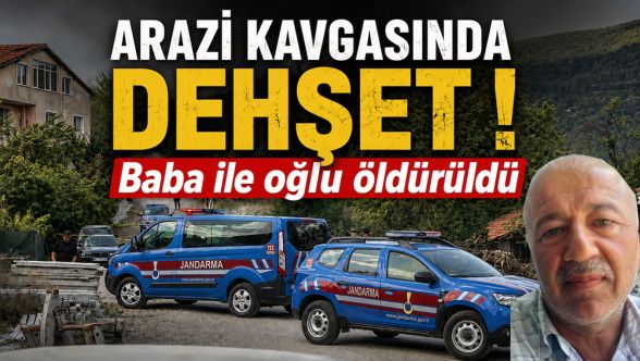 Arazi kavgası kanlı bitti! Baba ile oğlunu tüfekle öldürdü