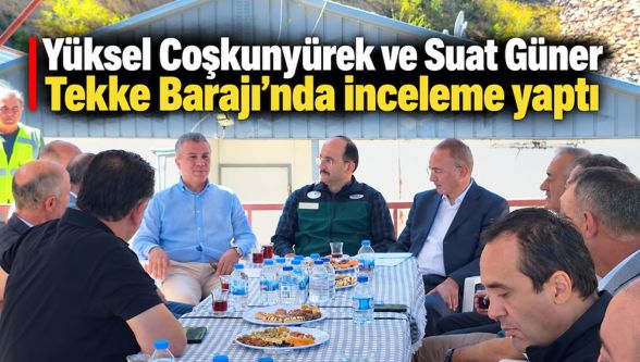 AK Parti heyeti Tekke Barajı sahasında: Çalışmalar yerinde incelendi