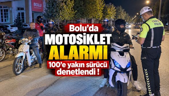 Bolu'da motosiklet alarmı: 100'e yakın sürücü denetlendi!