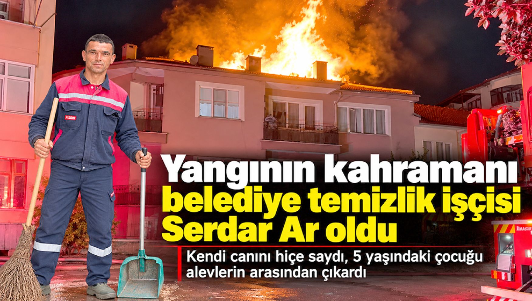 Bolu'da alevlerin arasına daldı, 5 yaşındaki çocuğu kurtardı: Kahraman Serdar Ar