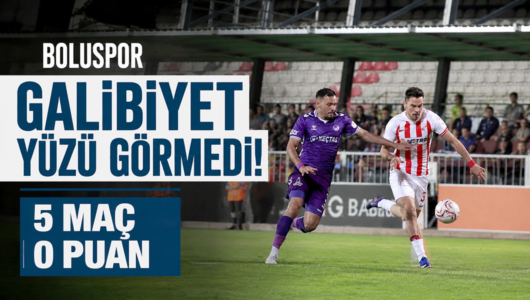 Boluspor galibiyet yüzü görmedi! 5 maç, 0 puan...