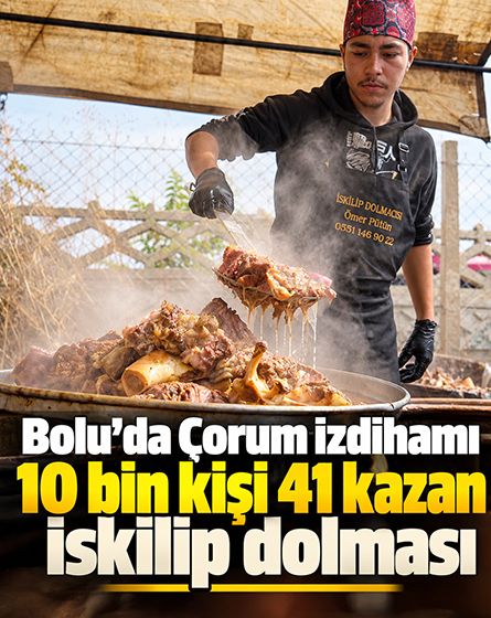 Çorumlular Bolu'da rekor kırdı: 41 kazan İskilip dolması için kuruldu, 10 bin kişi buluştu