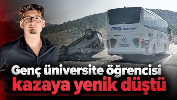 TEM Otoyolu'ndaki kazada yaralanmıştı: Üniversite öğrencisi Burak Çınar hayatını kaybetti