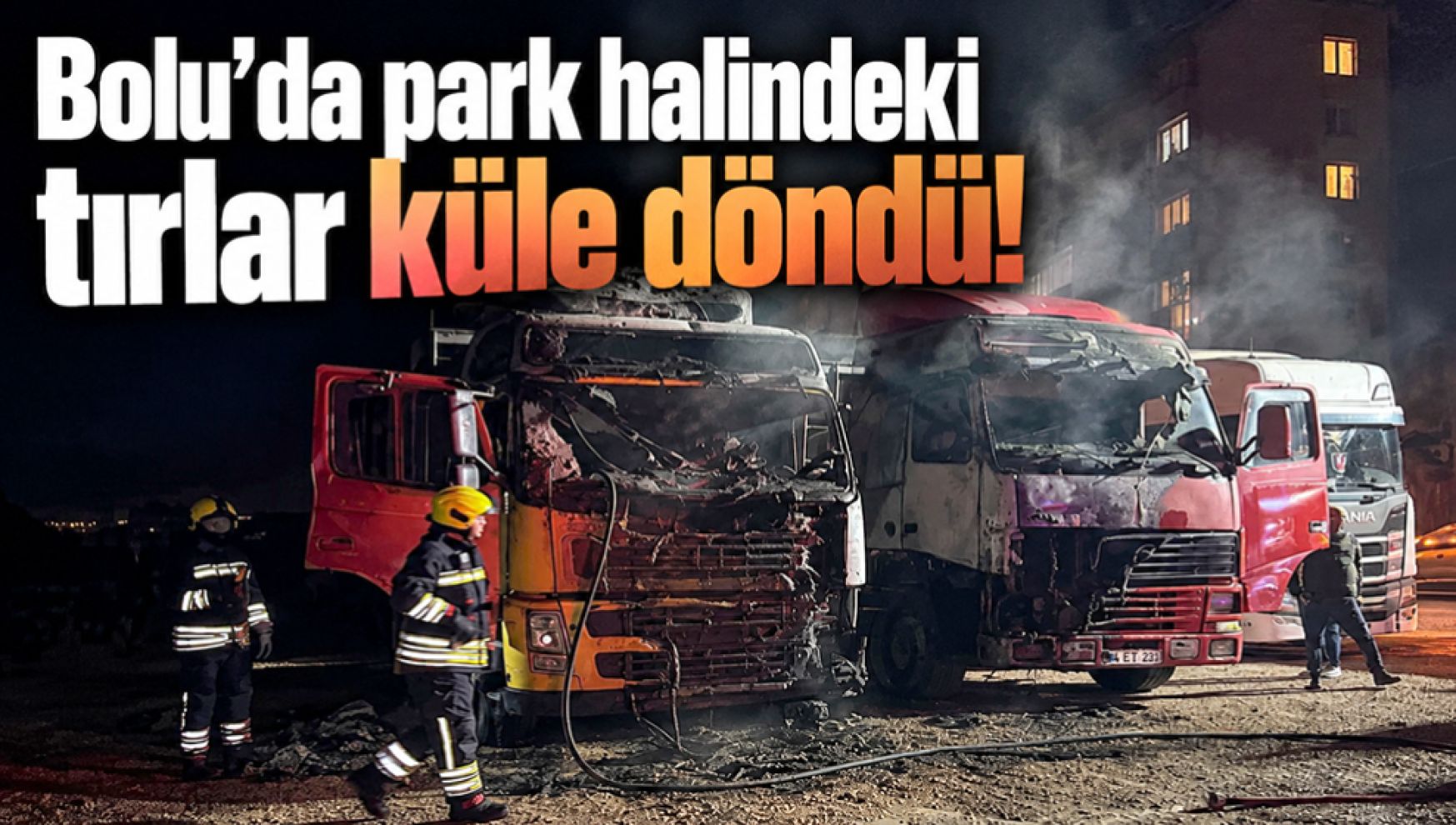 Bolu'da tır yangını! Alevler bitişikteki tıra da sıçradı